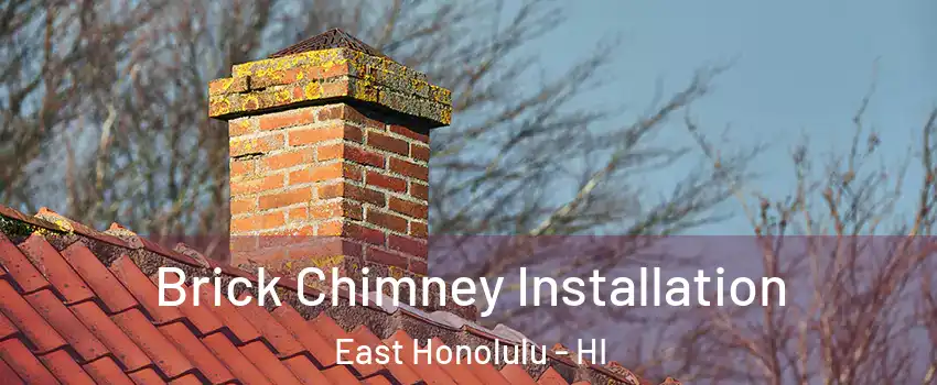  Brick Chimney Installation East Honolulu - HI
