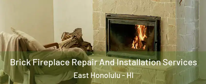  Brick Fireplace Repair And Installation Services East Honolulu - HI