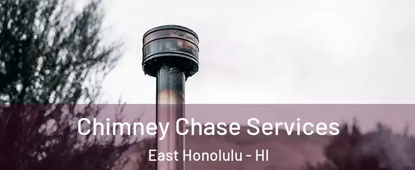  Chimney Chase Services East Honolulu - HI