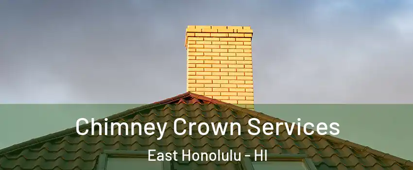  Chimney Crown Services East Honolulu - HI