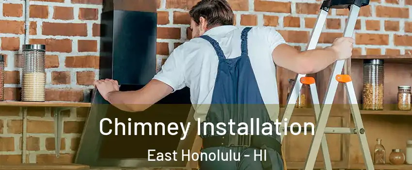  Chimney Installation East Honolulu - HI