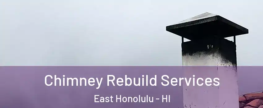  Chimney Rebuild Services East Honolulu - HI
