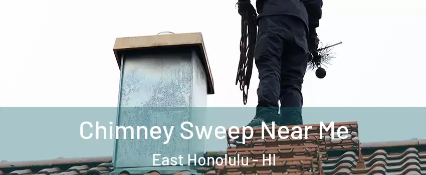  Chimney Sweep Near Me East Honolulu - HI