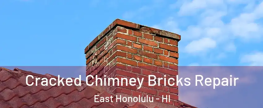  Cracked Chimney Bricks Repair East Honolulu - HI