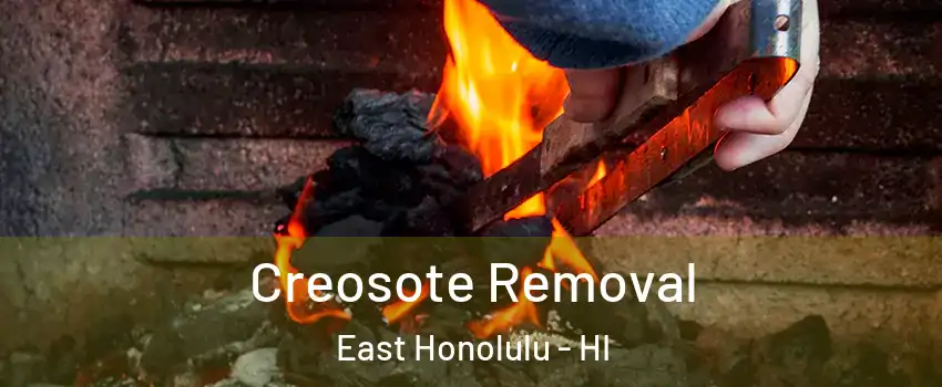  Creosote Removal East Honolulu - HI