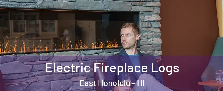  Electric Fireplace Logs East Honolulu - HI