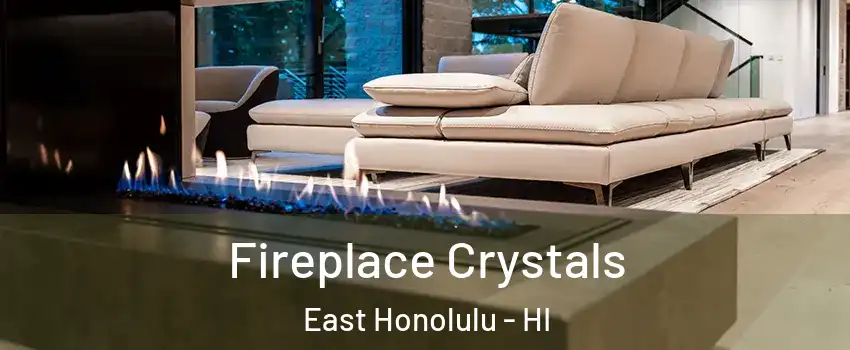  Fireplace Crystals East Honolulu - HI
