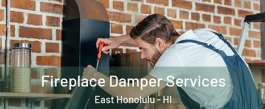  Fireplace Damper Services East Honolulu - HI