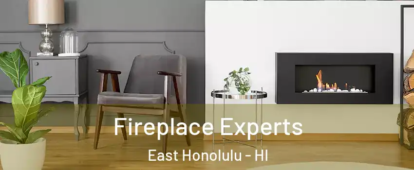  Fireplace Experts East Honolulu - HI