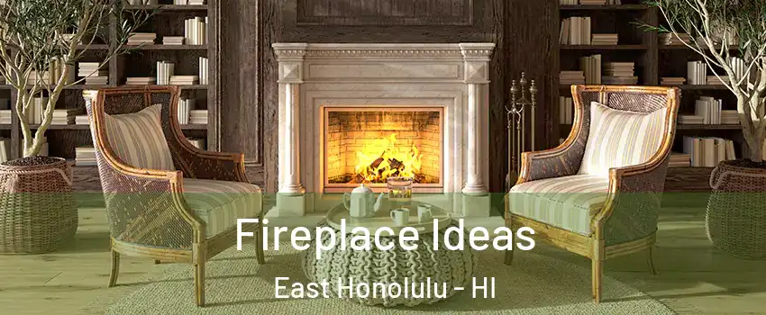  Fireplace Ideas East Honolulu - HI