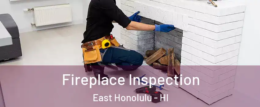  Fireplace Inspection East Honolulu - HI