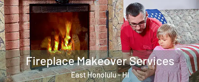  Fireplace Makeover Services East Honolulu - HI