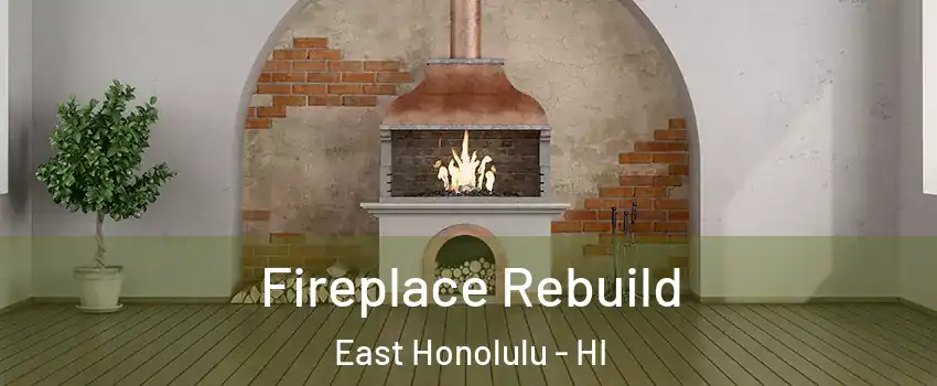  Fireplace Rebuild East Honolulu - HI