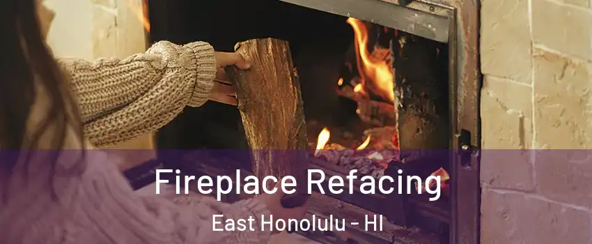  Fireplace Refacing East Honolulu - HI