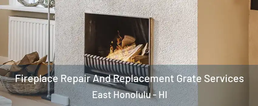  Fireplace Repair And Replacement Grate Services East Honolulu - HI