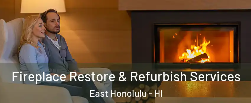  Fireplace Restore & Refurbish Services East Honolulu - HI