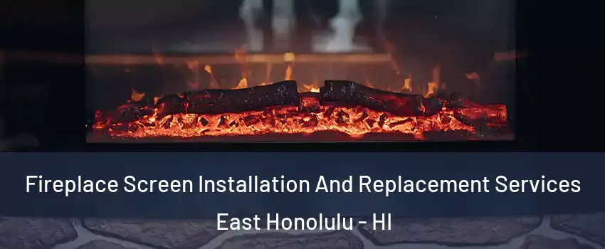  Fireplace Screen Installation And Replacement Services East Honolulu - HI