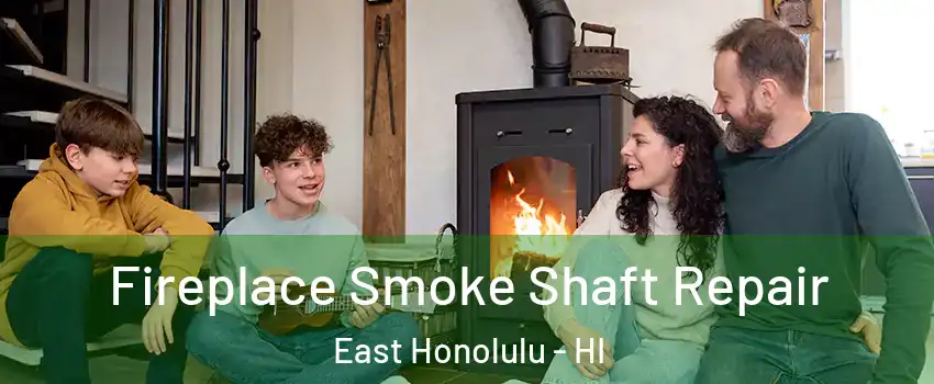  Fireplace Smoke Shaft Repair East Honolulu - HI
