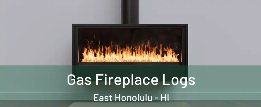  Gas Fireplace Logs East Honolulu - HI