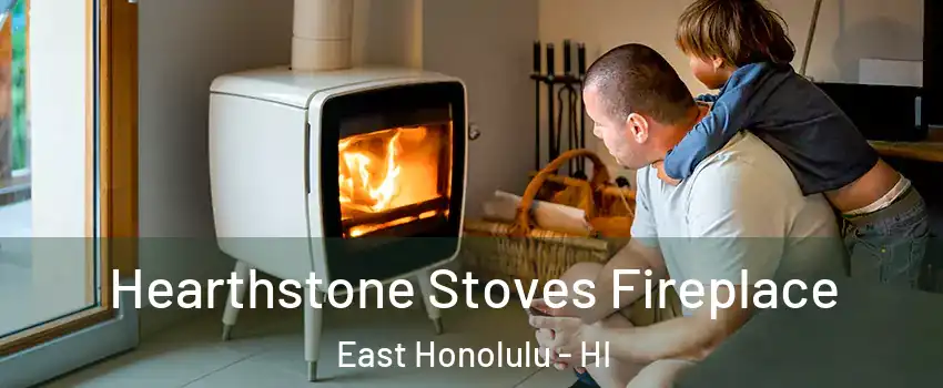  Hearthstone Stoves Fireplace East Honolulu - HI