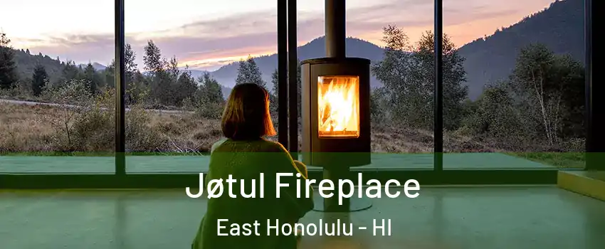  Jøtul Fireplace East Honolulu - HI