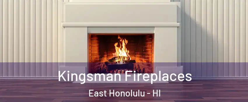 Kingsman Fireplaces East Honolulu - HI