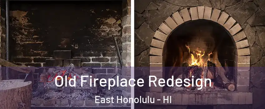 Old Fireplace Redesign East Honolulu - HI