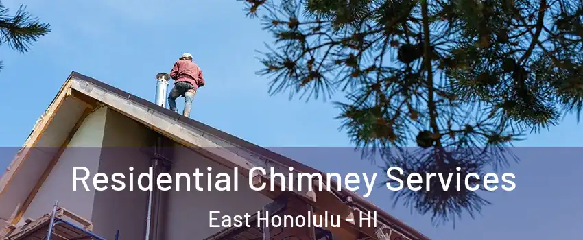  Residential Chimney Services East Honolulu - HI