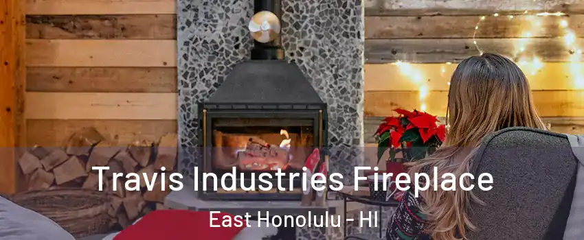  Travis Industries Fireplace East Honolulu - HI