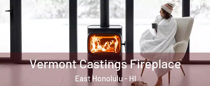  Vermont Castings Fireplace East Honolulu - HI