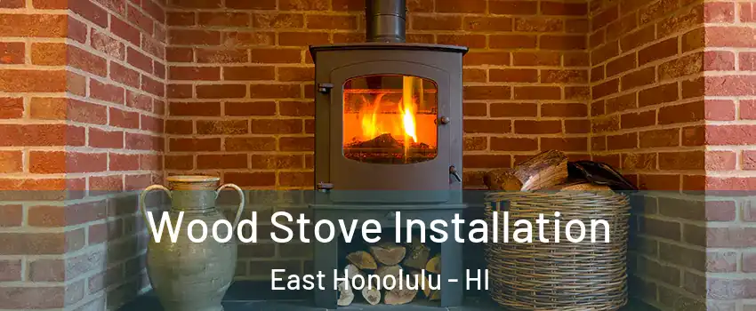  Wood Stove Installation East Honolulu - HI
